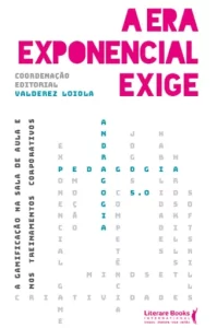 A era exponencial exige: a gamificação na sala de aula e nos treinamentos corporativos